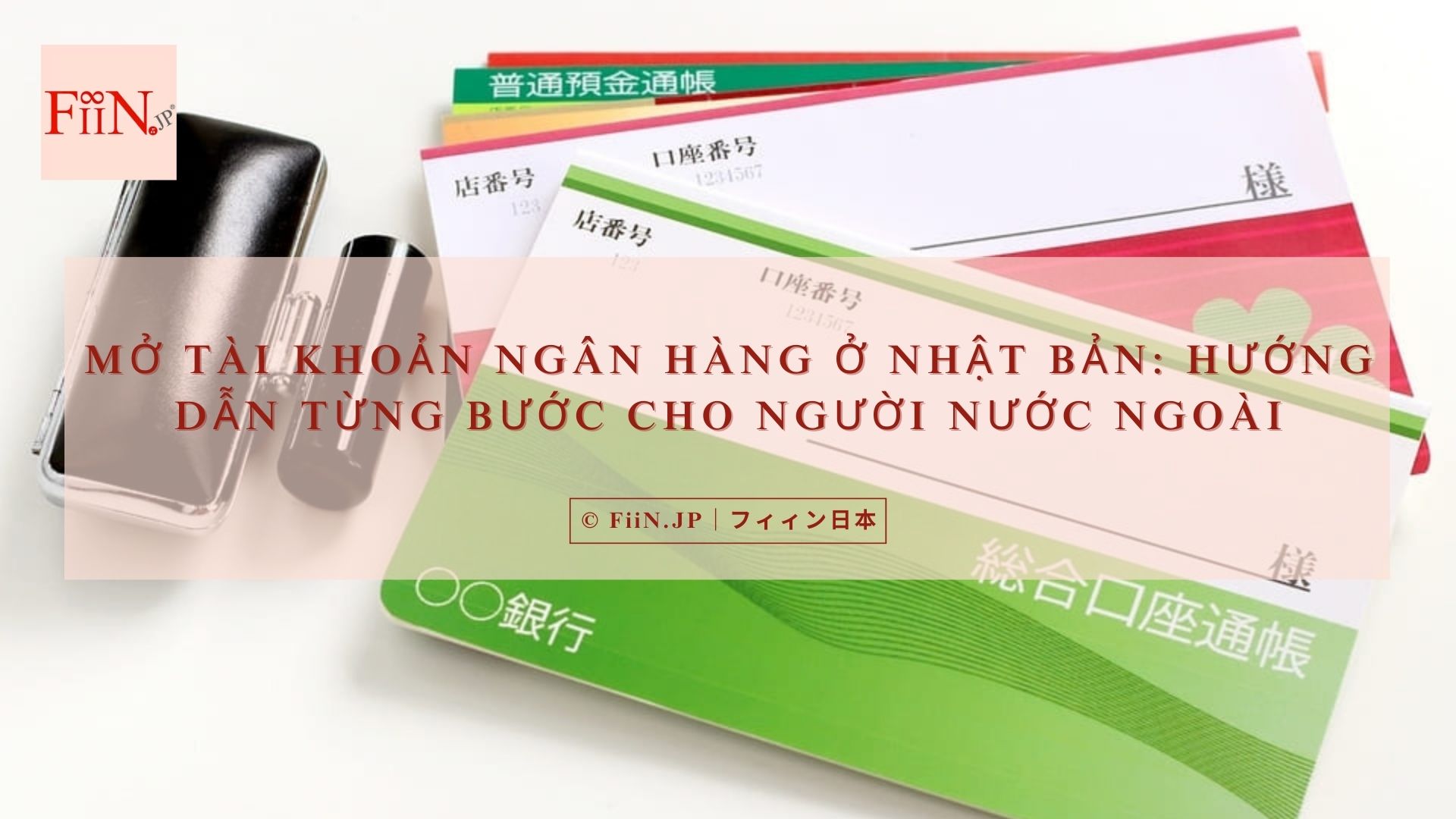 Mở Tài Khoản Ngân Hàng Ở Nhật Bản: Hướng Dẫn Từng Bước Cho Người Nước Ngoài